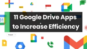 11 Google Drive Apps to Increase Efficiency (2022)