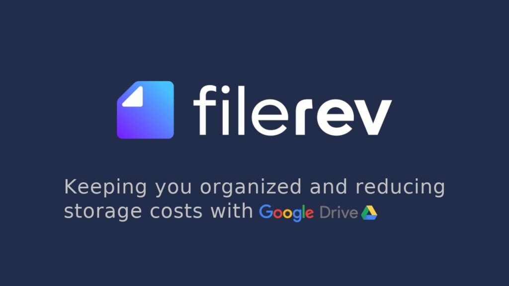 Filerev to organize and reduce storage costs in Google Drive