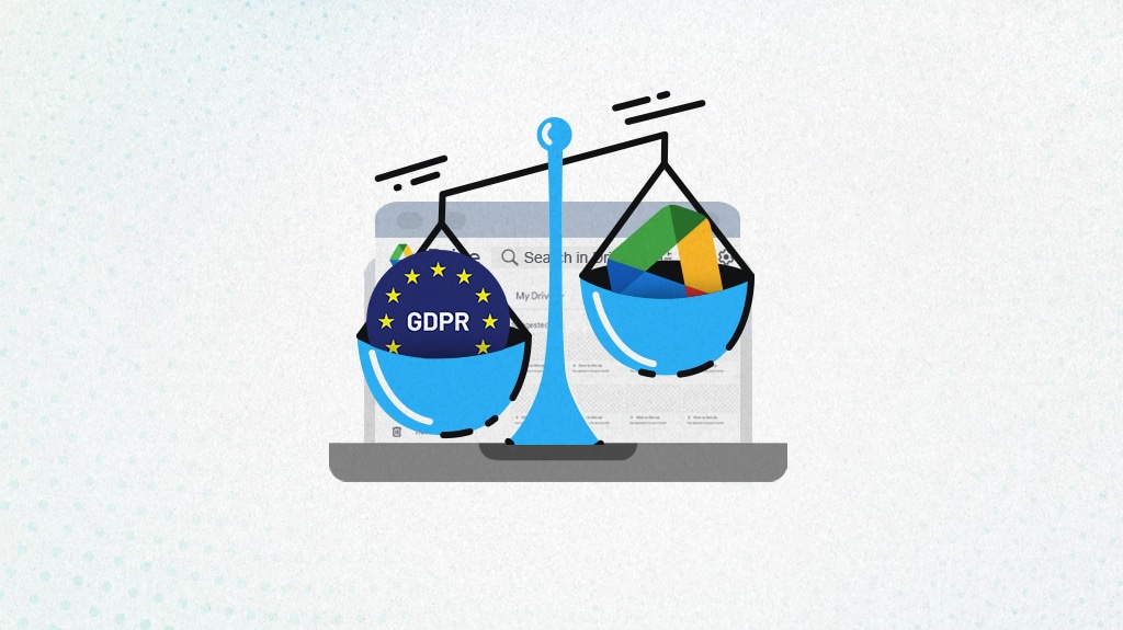 Google Drive and GDPR: How to Stay Compliant with GDPR Laws